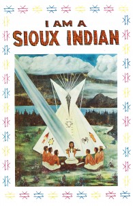 I am a Sioux Indian, by Wilbur A Riegert, illustrated by Vincent Hunts Horse